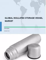 Global Insulated Storage Vessel Market 2018-2022